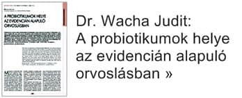 Dr, Wacha Judit: A probiotikumok helye az evidencián alapuló orvoslásban